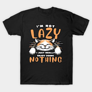 Funny Cat I'm Not Lazy I Just Really Enjoy Doing Nothing T-Shirt